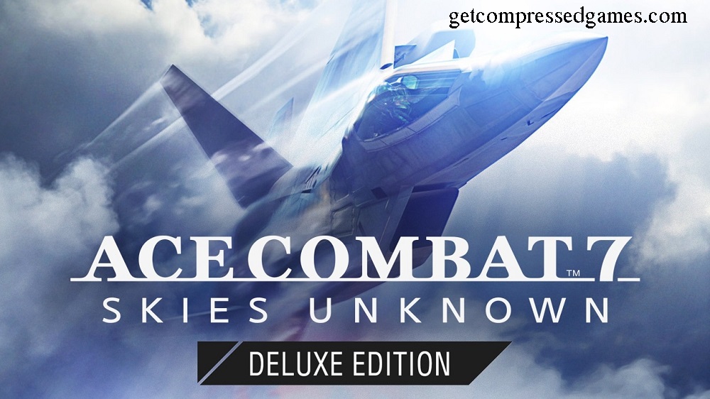 Ace Combat 7 Skies Unknown Highly Compressed