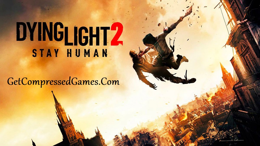 Dying Light 2 Stay Human Highly Compressed