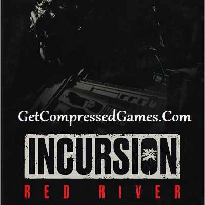 Incursion Red River Highly Compressed