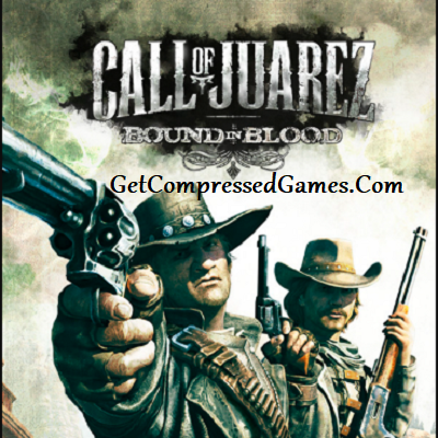 Call of Juarez Bound in Blood Highly Compressed