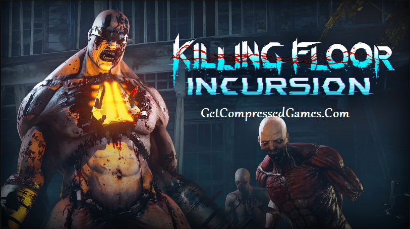 Killing Floor Incursion Highly Compressed