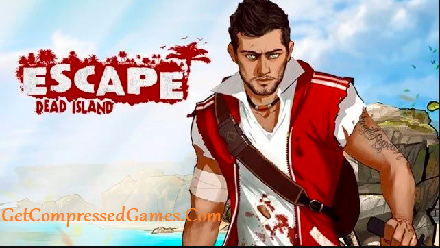 Escape Dead Island Highly Compressed